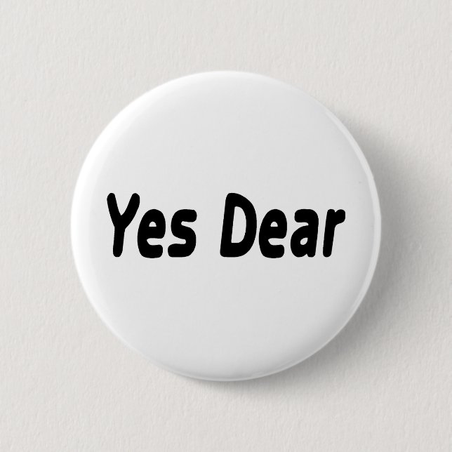 Yes Dear 6 Cm Round Badge (Front)