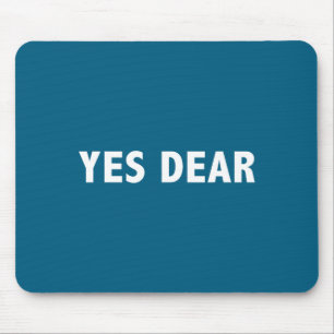 Yes Dear Funny Sarcastic Slogan  Mouse Pad