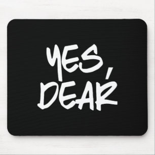 Yes Dear Funny Whipped Husband Union Of Two Indivi Mouse Pad