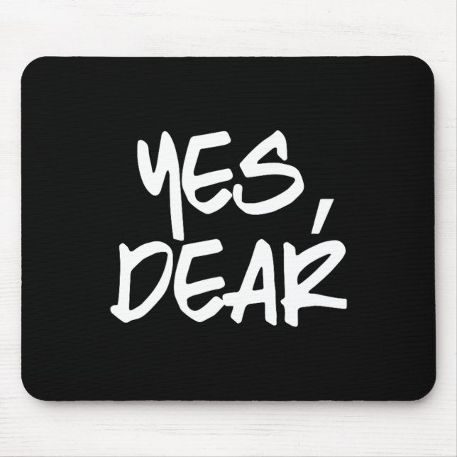 Yes Dear Funny Whipped Husband Union Of Two Indivi Mouse Pad (Front)