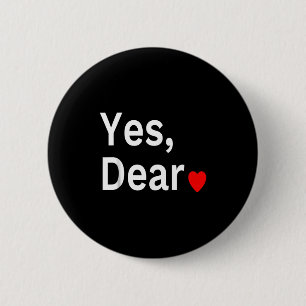 Yes Dear Heart Valentines Gift For Him Men 6 Cm Round Badge