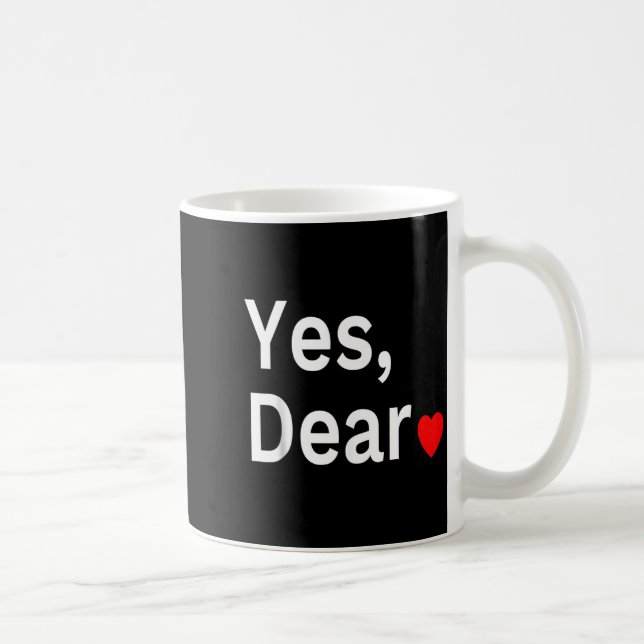 Yes Dear Heart Valentines Gift For Him Men  Coffee Mug (Right)