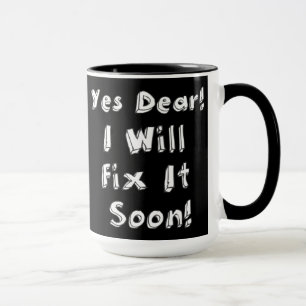 Yes Dear I Will Fix It Soon Procrastination Week Mug