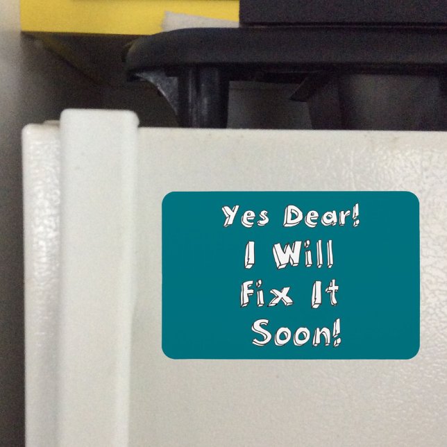 Yes Dear I Will Fix It Soon Rectangular Magnet (Creator Uploaded)