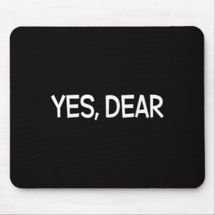Yes Dear Irony Humour Fun Mouse Pad