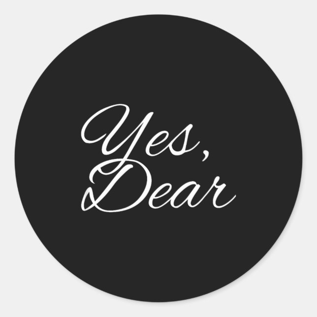 Yes Dear My Valentine My One And Only I Love You  Classic Round Sticker (Front)