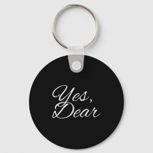 Yes Dear My Valentine My One And Only I Love You Key Ring