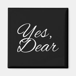 Yes Dear My Valentine My One And Only I Love You  Magnet