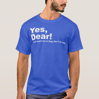 Yes Dear T-Shirt