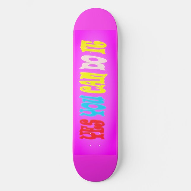 YES DO IT SUCCEED ENCOURAGE MESSAGE GRAPHICS SKATEBOARD (Front)