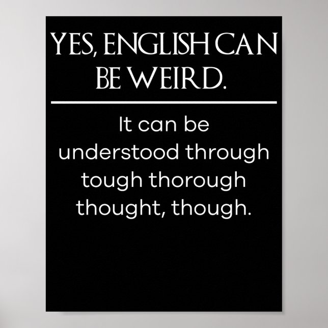 Yes english can be weird Funny T Shirt Poster (Front)