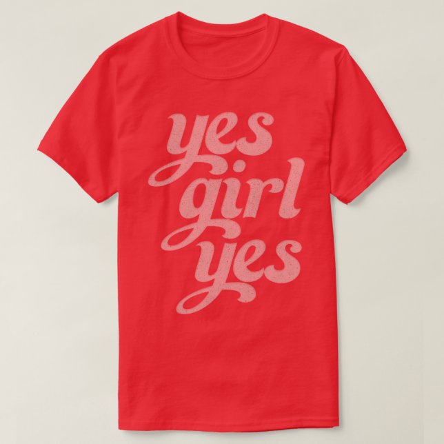 Yes Girl Yes Retro Style Positivity Typography Des T-Shirt (Design Front)