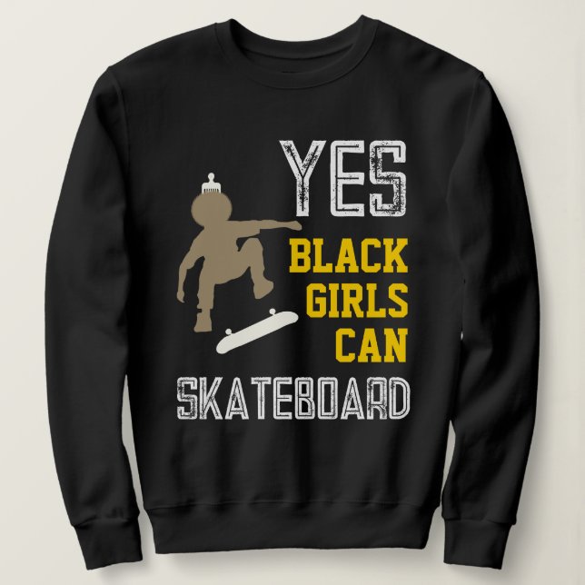 YES GIRLS CAN SKATEBOARD Cool Afro Skater Girl Sweatshirt (Design Front)