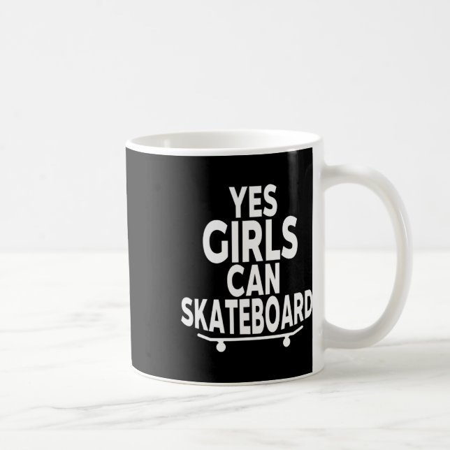 Yes Girls Can Skateboard - Funny Skateboarding  Coffee Mug (Right)