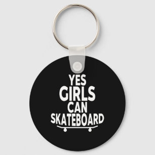 Yes Girls Can Skateboard - Funny Skateboarding Key Ring