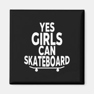 Yes Girls Can Skateboard - Funny Skateboarding Magnet