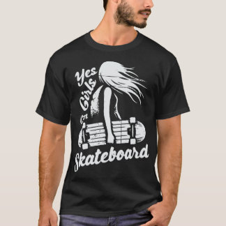 Yes Girls Can Skateboard T-Shirt