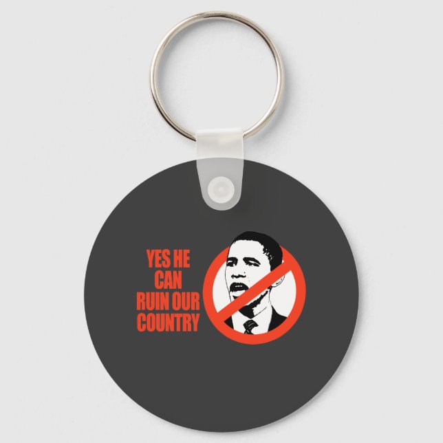 YES HE CAN RUIN OUR COUNTRY / ANTI-OBAMA T-SHIRT KEY RING (Front)