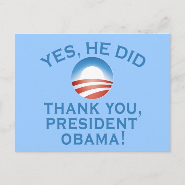 YES HE DID! Thank You President Obama! Postcard (Front)
