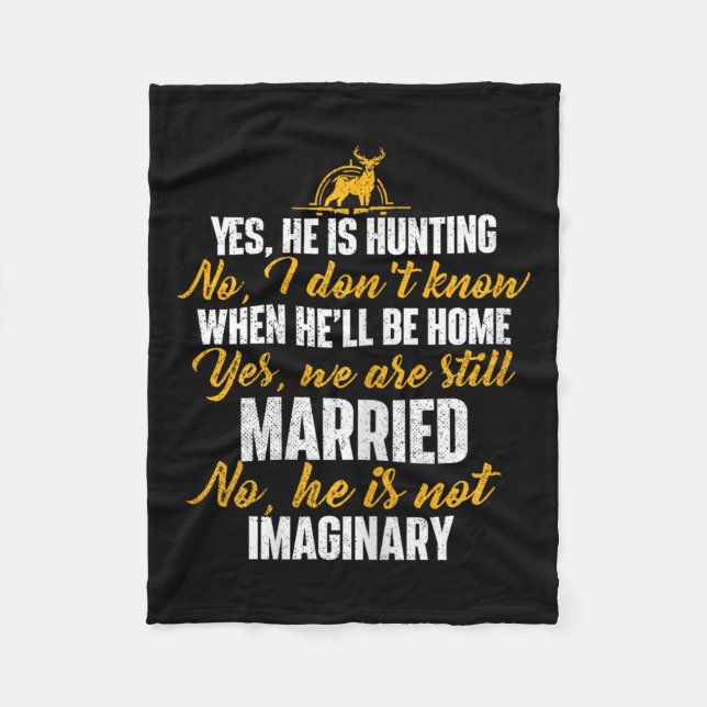 Yes He Is Hunting No He Is Not Imaginary - Hunter' Fleece Blanket (Front)
