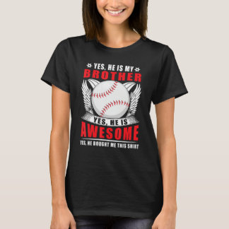 Yes He Is My Brother Yes He Is Awesome Yes He Boug T-Shirt