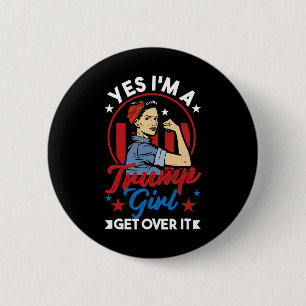 Yes I#39;m A Trump Girl Get Over It - Trump 2024 E 6 Cm Round Badge