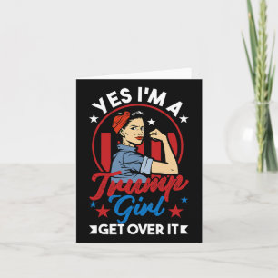 Yes I#39;m A Trump Girl Get Over It - Trump 2024 E Card