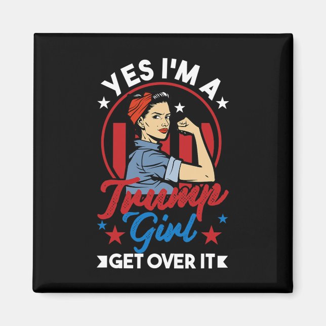 Yes I#39;m A Trump Girl Get Over It - Trump 2024 E Magnet (Front)