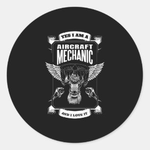 Yes I am a Aircraft Mechanic and I Love it Classic Round Sticker