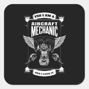Yes I am a Aircraft Mechanic and I Love it Square Sticker
