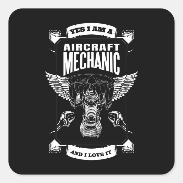 Yes I am a Aircraft Mechanic and I Love it Square Sticker (Front)