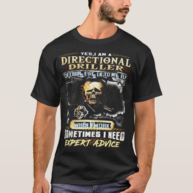 yes i am a directional driller of course it a talk T-Shirt (Front)