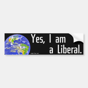 Yes, I am a liberal Bumper Sticker