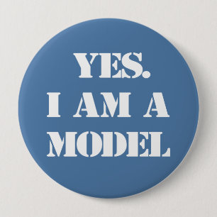 Yes. I Am a Model 10 Cm Round Badge