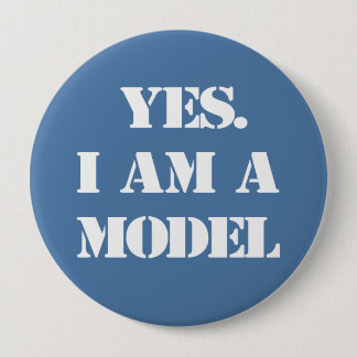 Yes. I Am a Model 10 Cm Round Badge