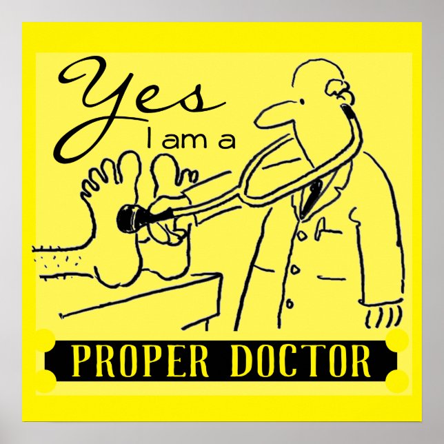 Yes I Am a Proper Doctor. Black on Yellow. Poster (Front)