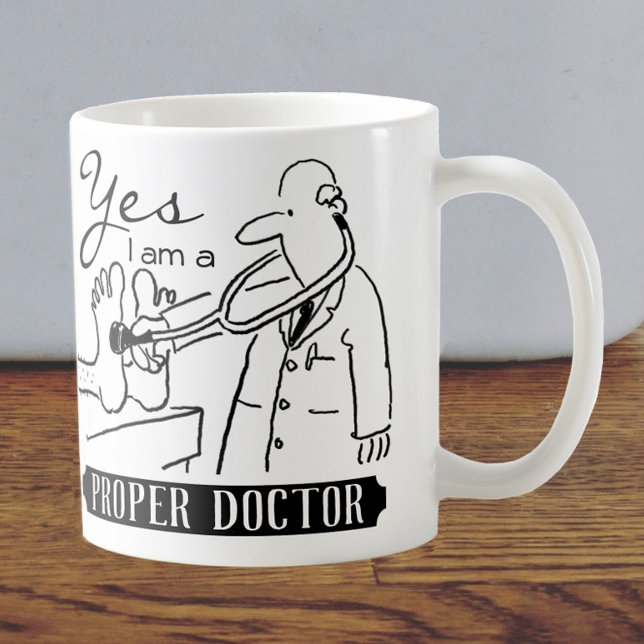 Yes I Am a Proper Doctor. Coffee Mug (Creator Uploaded)