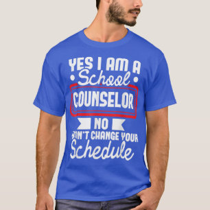 Yes I Am A School CounselorCareer Counseling Appre T-Shirt