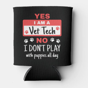 Yes I Am a Vet Tech Play with Puppies Can Cooler
