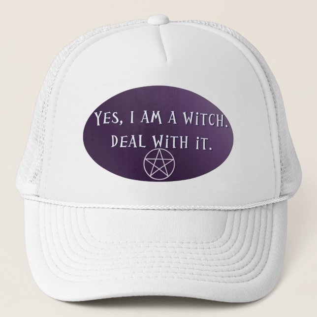 Yes I am a Witch, deal with it! Trucker Hat (Front)