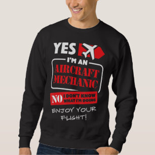 Yes I Am An Aircraft Mechanic Aeroplane Aviation Sweatshirt