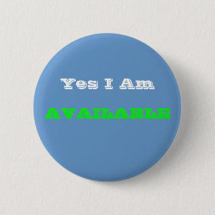 Yes I Am, AVAILABLE 6 Cm Round Badge