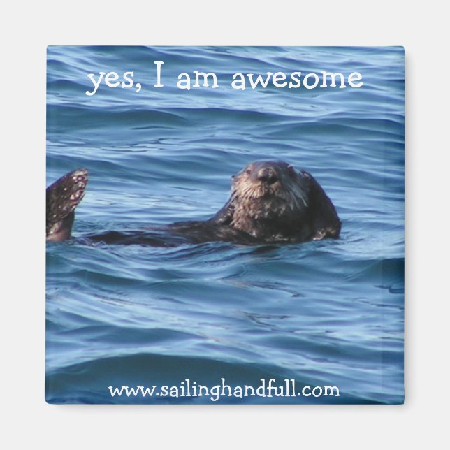 yes i am awesome sea otter magnet (Front)