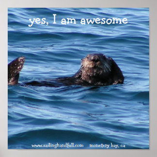 yes i am awesome sea otter poster