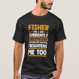 Yes I Am Currently Unsupervised Fisher for Fishing T-Shirt