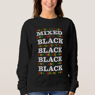 Yes I Am Mixed With Black African Race Afro Herita Sweatshirt