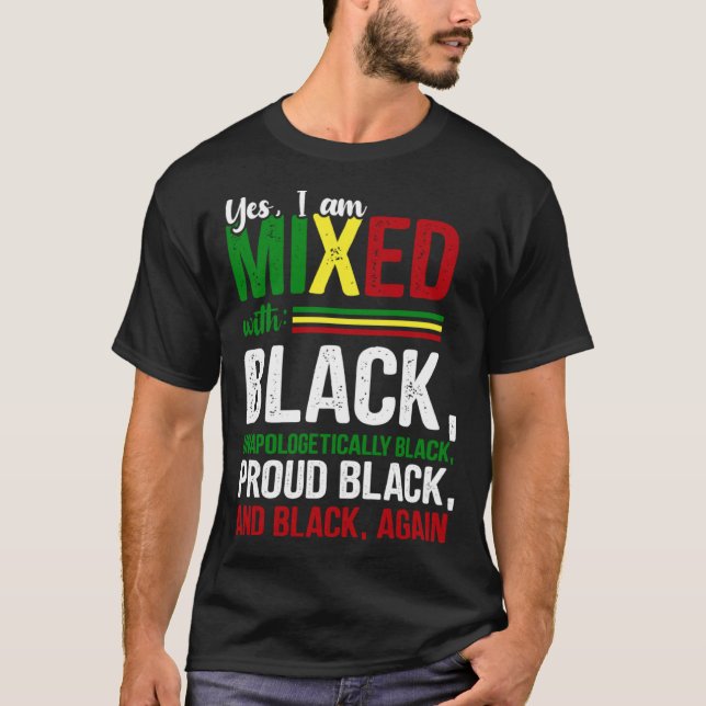 Yes I Am Mixed With Black  Black History Month T-Shirt (Front)