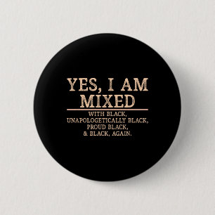 Yes I Am Mixed With Black History Month Black Prid 6 Cm Round Badge