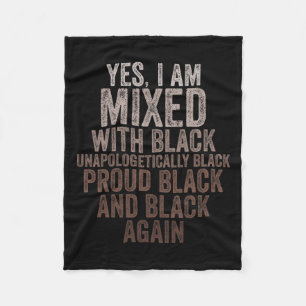 Yes I Am Mixed With Black History Month Black Prou Fleece Blanket