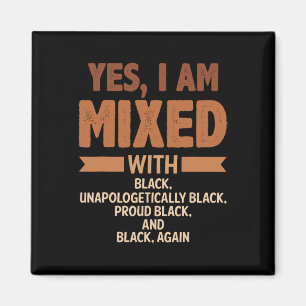 Yes I Am Mixed With Black History Month Cool Blm M Magnet